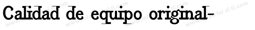 Calidad de equipo original字体转换